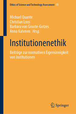 Institutionenethik von Kahmen,  Anna, Loos,  Christian, Quante,  Michael, von Groote-Gotzes,  Barbara