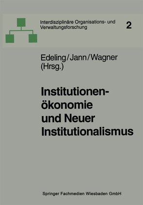 Institutionenökonomie und Neuer Institutionalismus von Edeling,  Thomas, Jann,  Werner, Wagner,  Dieter