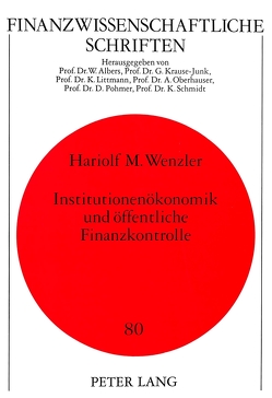Institutionenökonomik und öffentliche Finanzkontrolle von Wenzler,  Hariolf