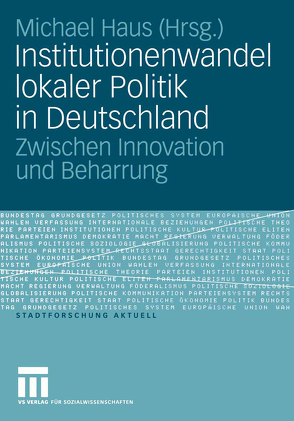 Institutionenwandel lokaler Politik in Deutschland von Haus,  Michael