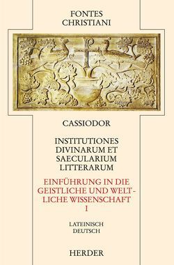 Institutiones divinarum et saecularium litterarum = Einführung in die geistlichen und weltlichen Wissenschaften [I] von Bürsgens,  Wolfgang, Cassiodor