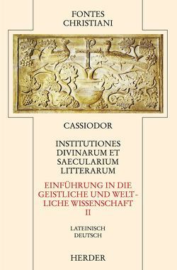 Institutiones divinarum et saecularium litterarum = Einführung in die geistlichen und weltlichen Wissenschaften [II] von Bürsgens,  Wolfgang, Cassiodor