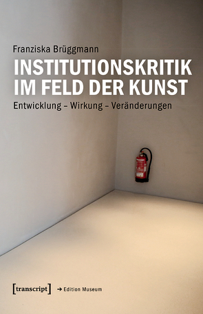 Institutionskritik im Feld der Kunst von Brüggmann,  Franziska
