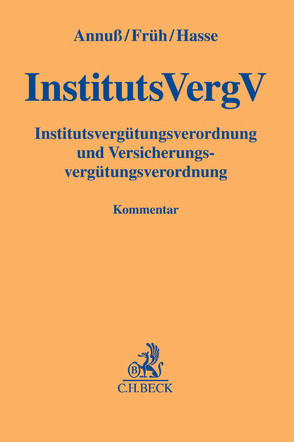 Institutsvergütungsverordnung, Versicherungsvergütungsverordnung von Annuß,  Georg, Früh,  Andreas, Hasse,  Andreas, Sammet,  Sebastian, Schmid,  Michael