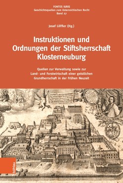 Instruktionen und Ordnungen der Stiftsherrschaft Klosterneuburg von Löffler,  Josef