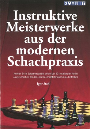 Instruktive Meisterwerke aus der modernen Schachpraxis von Stohl,  Igor
