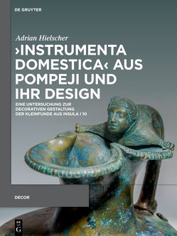 ›Instrumenta domestica‹ aus Pompeji und ihr Design von Hielscher,  Adrian