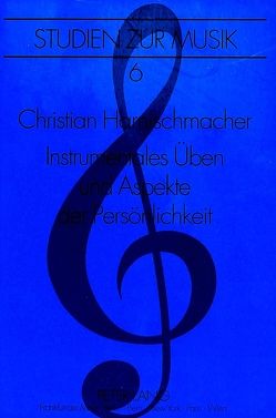 Instrumentales Üben und Aspekte der Persönlichkeit von Harnischmacher,  Christian