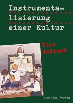 Instrumentalisierung einer Kultur von Meškank,  Timo