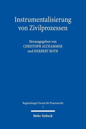 Instrumentalisierung von Zivilprozessen von Althammer,  Christoph, Roth,  Herbert