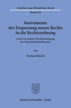 Instrumente der Einpassung neuen Rechts in die Rechtsordnung von Böckel,  Markus