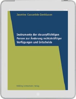 Instrumente der steuerpflichtigen Person zur Änderung rechtskräftiger Verfügungen und Entscheide von Cuccarède-Zenklusen,  Jasmine