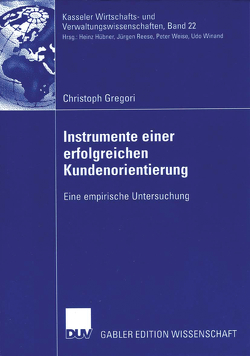 Instrumente einer erfolgreichen Kundenorientierung von Gregori,  Christoph, Reese,  Prof. Dr. Jürgen