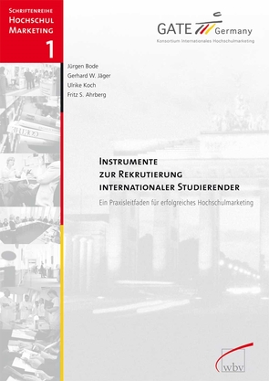 Instrumente zur Rekrutierung internationaler Studierender von Ahrberg,  Fitz S., Bode,  Jürgen, Jäger,  Gerhard W., Koch,  Ulrike