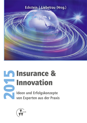 Insurance & Innovation 2015 von Eckstein,  Andreas, Liebetrau,  Axel