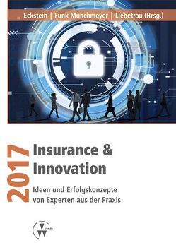 Insurance & Innovation 2017 von Eckstein,  Andreas, Funk-Münchmeyer,  Anja, Liebetrau,  Axel