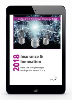 Insurance & Innovation 2018 von Eckstein,  Andreas, Funk-Münchmeyer,  Anja, Liebetrau,  Axel