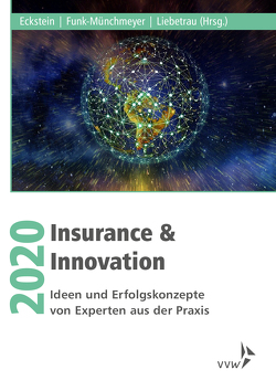 Insurance & Innovation 2020 von Eckstein,  Andreas, Funk-Münchmeyer,  Anja, Liebetrau,  Axel