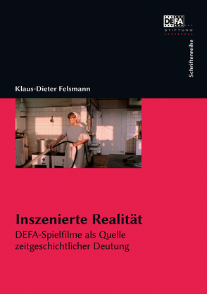 Inszenierte Realität von Felsmann,  Klaus-Dieter