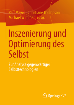 Inszenierung und Optimierung des Selbst von Mayer,  Ralf, Thompson,  Christiane, Wimmer,  Michael