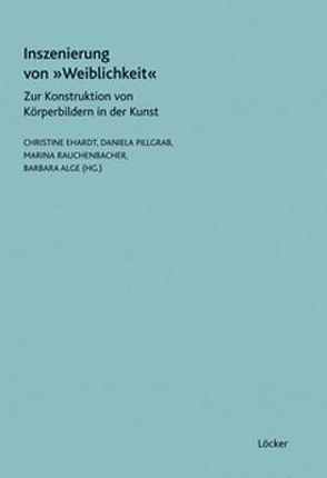 Inszenierung von Weiblichkeit von Alge,  Barbara, Ehardt,  Christine, Pillgrab,  Daniela