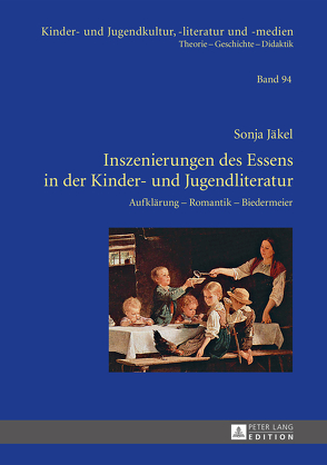 Inszenierungen des Essens in der Kinder- und Jugendliteratur von Jäkel,  Sonja