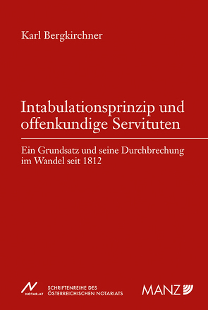 Intabulationsprinzip und offenkundige Servituten von Bergkirchner,  Karl