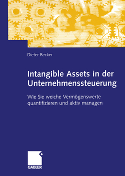 Intangible Assets in der Unternehmenssteuerung von Becker,  Dieter