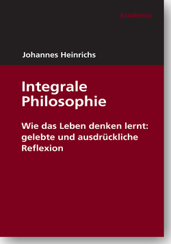 Integrale Philosophie von Heinrichs,  Johannes