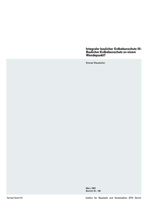 Integraler baulicher Erdbebenschutz III: Baulicher Erdbebenschutz an einem Wendepunkt? von Staudacher,  K.