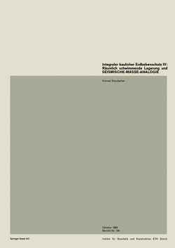 Integraler baulicher Erdbebenschutz IV: Räumlich schwimmende Lagerung und SEISMISCHE-MASSE-ANALOGIE von Räumlich, Staudacher,  K.