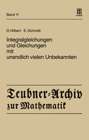 Integralgleichungen und Gleichungen mit unendlich vielen Unbekannten von Hilbert,  David, Pietsch,  Albrecht, Schmidt,  Erhard