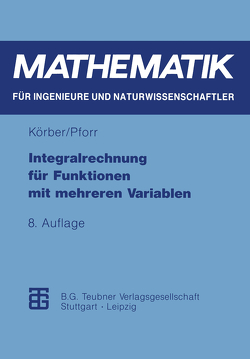 Integralrechnung für Funktionen mit mehreren Variablen von Körber,  Karl-Heinz, Pforr,  Ernst-Adam