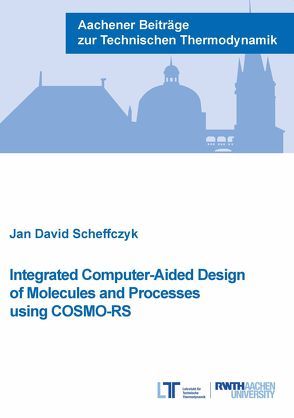 Integrated Computer-Aided Design of Molecules and Processes using COSMO-RS von Scheffczyk,  Jan David