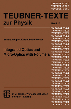 Integrated Optics and Micro-Optics with Polymers von Bauer,  Hans-Dieter, Ehrfeld,  Wolfgang, Karthe,  Wolfgang, Moser,  Herbert O., Wegner,  Gerhard