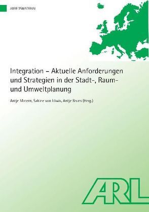 Integration – Aktuelle Anforderungen und Strategien in der Stadt-, Raum- und Umweltplanung von Bruns,  Antje, Löwis,  Sabine von, Matern,  Antje