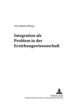 Integration als Problem in der Erziehungswissenschaft von Liimets,  Airi