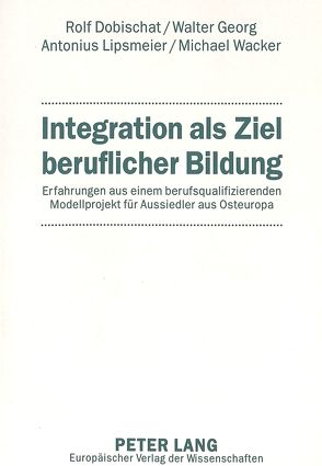 Integration als Ziel beruflicher Bildung von Dobischat,  Rolf, Lipsmeier,  Antonius, Wacker,  Michael, Walter,  Georg