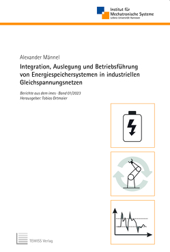 Integration, Auslegung und Betriebsführung von Energiespeichersystemen in industriellen Gleichspannungsnetzen von Männel,  Alexander, Ortmaier,  Tobias