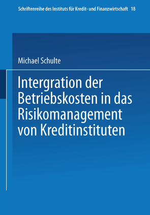 Integration der Betriebskosten in das Risikomanagement von Kreditinstituten von Schulte,  Michael
