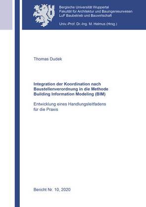 Integration der Koordination nach Baustellenverordnung in die Methode Building Information Modeling (BIM) von Dudek,  Thomas