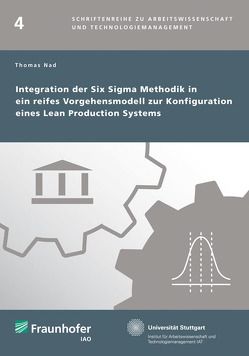 Integration der Six Sigma Methodik in ein reifes Vorgehensmodell zur Konfiguration eines Lean Production Systems. von Nad,  Thomas