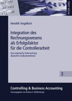 Integration des Rechnungswesens als Erfolgsfaktor für die Controllerarbeit von Angelkort,  Hendrik