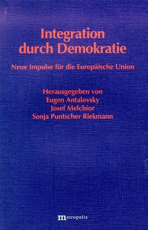 Integration durch Demokratie von Antalovsky,  Eugen, Melchior,  J, Melchior,  Josef, Puntscher-Riekmann,  Sonja, Schneider,  H.