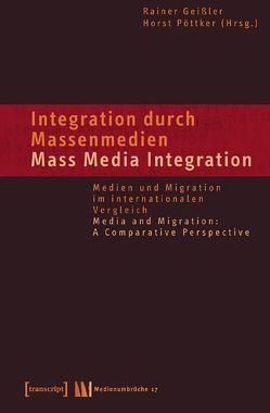 Integration durch Massenmedien / Mass Media-Integration von Geissler,  Rainer, Pöttker,  Horst