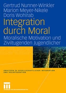 Integration durch Moral von Meyer-Nikele,  Marion, Nunner-Winkler,  Gertrud, Wohlrab,  Doris