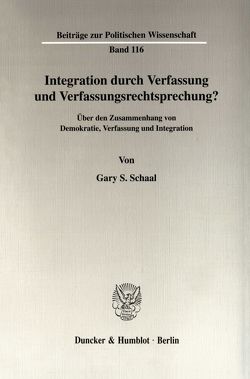 Integration durch Verfassung und Verfassungsrechtsprechung? von Schaal,  Gary S.