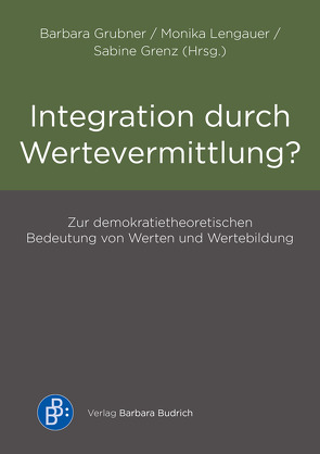 Integration durch Wertevermittlung? von Grenz,  Sabine, Grubner,  Barbara, Lengauer,  Monika