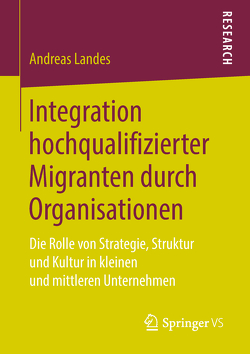 Integration hochqualifizierter Migranten durch Organisationen von Landes,  Andreas