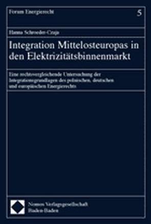 Integration Mittelosteuropas in den Elektrizitätsbinnenmarkt von Schroeder-Czaja,  Hanna